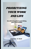 Prioritizing Your Work and Life