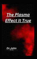 The Plasma Effect It True