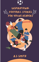 Inspirational Football Stories for Young Readers