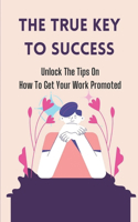 The True Key To Success