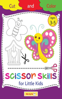 Scissor Skills for Little Kids Cut and Color: Scissor Skills Activity Book for Kids Ages 3-5: Color Cut Out and Glue Ages 3-5
