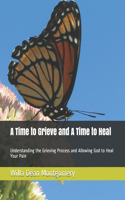 Time to Grieve And A Time to Heal