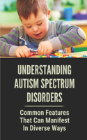 Understanding Autism Spectrum Disorders