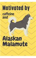 Motivated by caffeine and Alaskan Malamute: For Alaskan Malamute Dog Fans