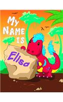 My Name is Elisa: 2 Workbooks in 1! Personalized Primary Name and Letter Tracing Book for Kids Learning How to Write Their First Name and the Alphabet with Cute Dinos