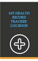 My Health Record Tracker Log Book: Keep Track Examination blood pressure, weight height, pelvic, breast, bone density, rectal, colonoscopy, stool analysis testicular exam....Health co