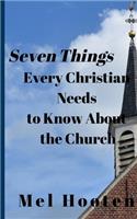 Seven Things Every Christian Needs to Know About the Church: (1 Seven Things Every Christian Needs to Know)
