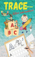 Trace and Color Letters and Numbers: Tracing Activity Book and Coloring Alphabet for Preschool, Kindergarten, and Kids Ages 3-5