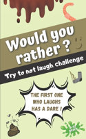 Would you rather ? Try to not laugh challenge: The game for family fun: more than 120 fun would you rather questions, new game modes and dozens of dares to have fun with siblings, friends, cousin
