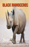 Black Rhinoceros: Learn About Black Rhinoceros and Enjoy Colorful Pictures