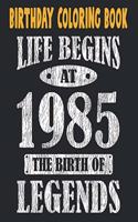 Birthday Coloring Book Life Begins At 1985 The Birth Of Legends