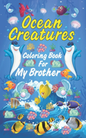 Ocean Creatures Coloring Book for My Brother