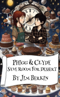 Phigg & Clyde Save Room For Dessert