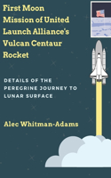 First Moon Mission of United Launch Alliance's Vulcan Centaur Rocket