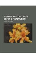 'Yes! or No!' Or, God's Offer of Salvation