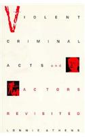 Violent Criminal Acts and Actors Revisited