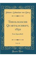 Theologische Quartalschrift, 1850, Vol. 22: Erste Quartalheft (Classic Reprint)
