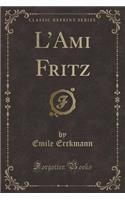 L'Ami Fritz (Classic Reprint)