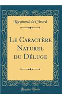 Le Caractère Naturel du Déluge (Classic Reprint)