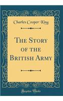 The Story of the British Army (Classic Reprint)