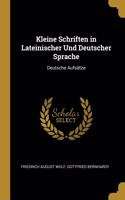 Kleine Schriften in Lateinischer Und Deutscher Sprache