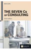 Seven Cs of Consulting, The: The Definitive Guide to the Consulting Process