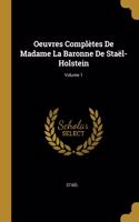 Oeuvres Complètes De Madame La Baronne De Staël-Holstein; Volume 1
