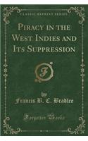 Piracy in the West Indies and Its Suppression (Classic Reprint)