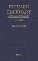 Richard Eberhart: A Descriptive Bibliography, 1921-1987