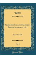 Groï¿½herzoglich-Badisches Regierungsblatt, 1811, Vol. 8: Nro. I Bis LIII (Classic Reprint): Nro. I Bis LIII (Classic Reprint)