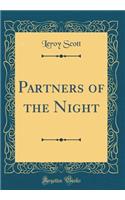 Partners of the Night (Classic Reprint)