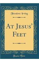 At Jesus' Feet (Classic Reprint)