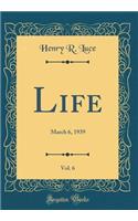 Life, Vol. 6: March 6, 1939 (Classic Reprint)