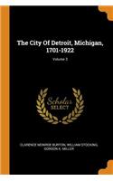 The City of Detroit, Michigan, 1701-1922; Volume 3