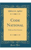 Code National: Dédié aux États Généraux (Classic Reprint)