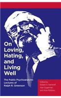On Loving, Hating, and Living Well