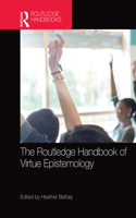 Routledge Handbook of Virtue Epistemology