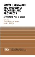 Marketing Research and Modeling: Progress and Prospects: A Tribute to Paul E. Green