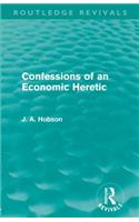 Confessions of an Economic Heretic