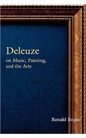 Deleuze on Music, Painting, and the Arts