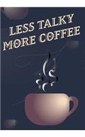 Less Talky More Coffee - Coffee Cup Notebook Blank Lined