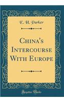 China's Intercourse with Europe (Classic Reprint)