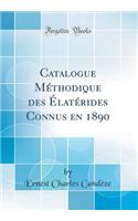 Catalogue Mï¿½thodique Des ï¿½latï¿½rides Connus En 1890 (Classic Reprint)