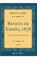 Revista de EspaÃ±a, 1878, Vol. 60: Enero Y Febrero; Undecimo AÃ±o (Classic Reprint)