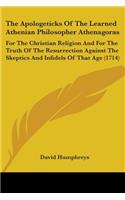 The Apologeticks Of The Learned Athenian Philosopher Athenagoras