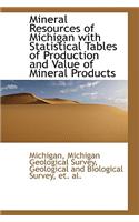 Mineral Resources of Michigan with Statistical Tables of Production and Value of Mineral Products: (English)