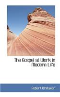 The Gospel at Work in Modern Life