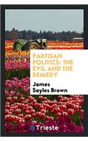 PARTISAN POLITICS: THE EVIL AND THE REME