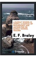 Sunday School in Utopia; A Manual of Psychology and Method for the Sunday School Teacher