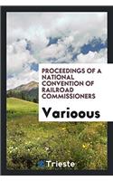 Proceedings of a National Convention of Railroad Commissioners